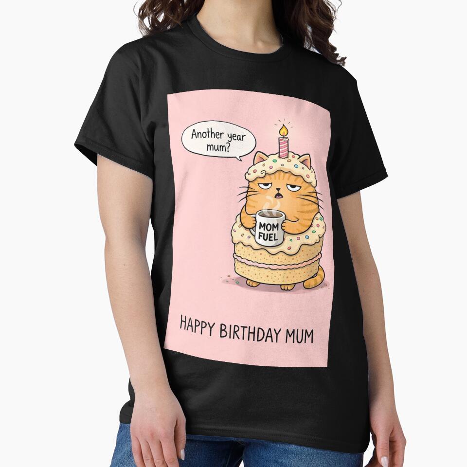 Happy Birthday Mum Funny Cat Cake Mom Fuel by Places On Earth T-Shirts, Hoodie, Sweatshirt | BlankRebels.com (Image 2)