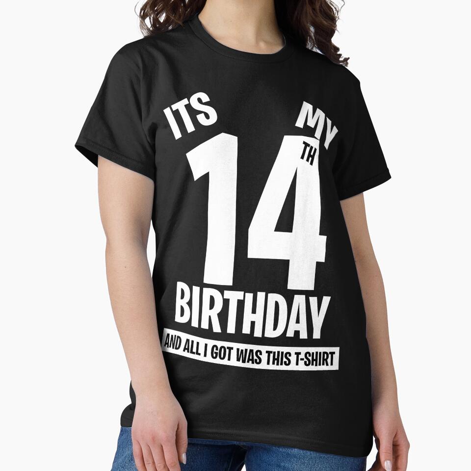 It's My 14th Birthday, and all  I got was this T-shirt. Funny 14th Birthday Gift by BitcoinBros Hoodie, Sweatshirt (Image 2)