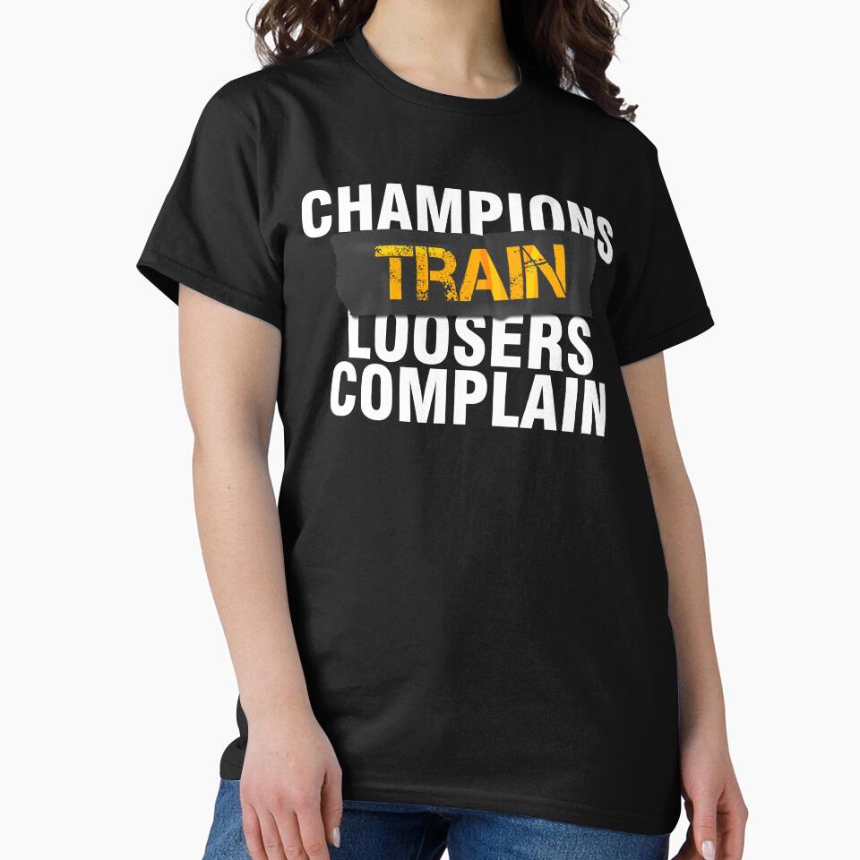 Champions train loosers complain by Urosek T-Shirts, Hoodie, Sweatshirt | BlankRebels.com (Image 2)