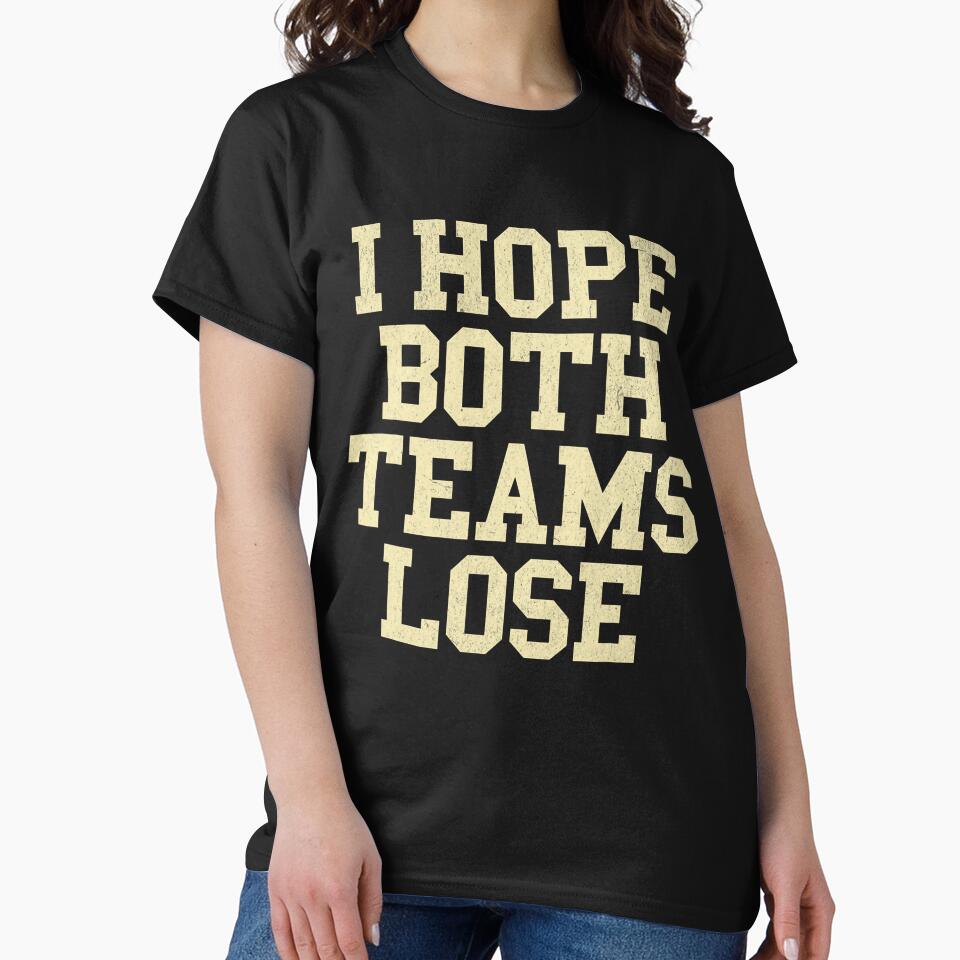 I Hope Both Teams Lose Funny American Football For Women Men by RobertKnow T-Shirts, Hoodie, Sweatshirt (Image 2)