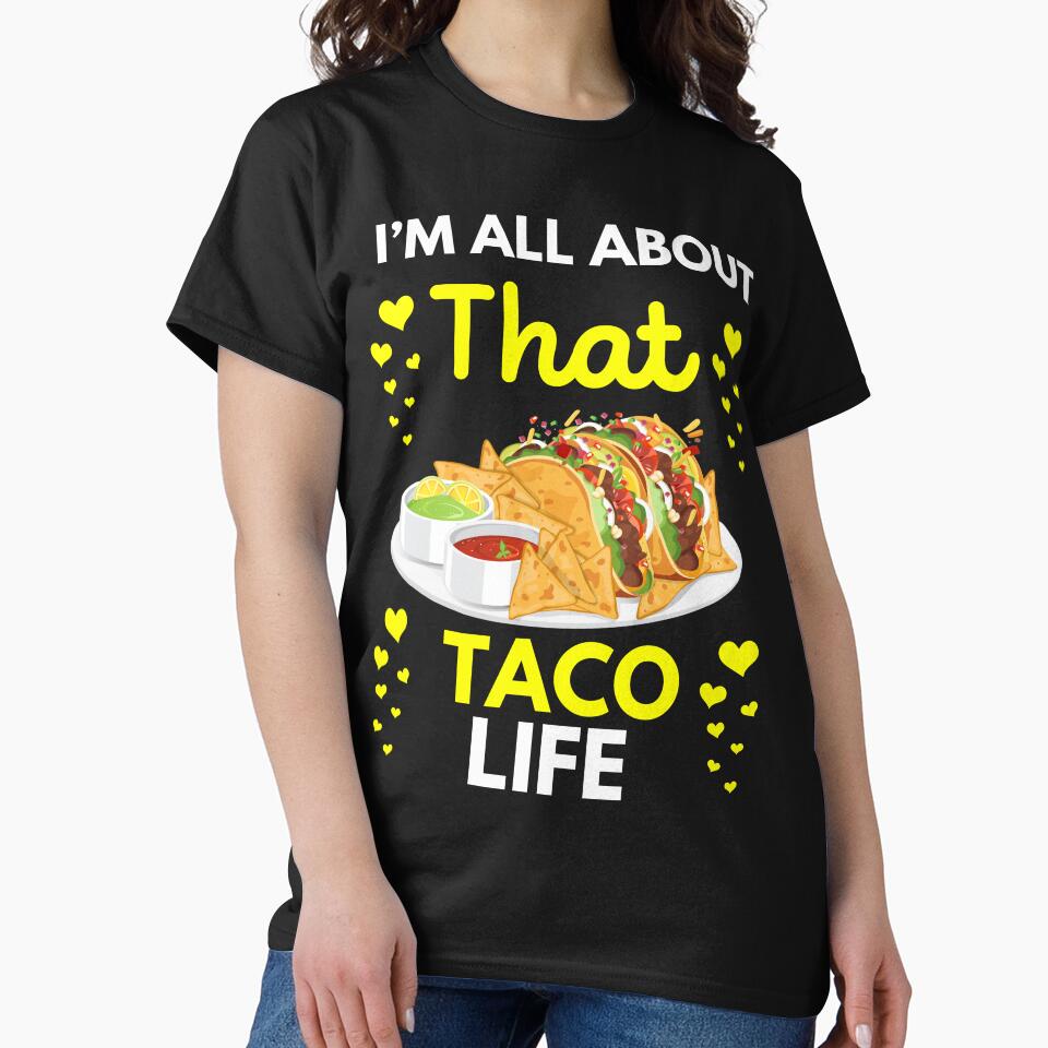 I'm all about that taco life by UnfunnyRobert T-Shirts, Hoodie, Sweatshirt | BlankRebels.com (Image 2)