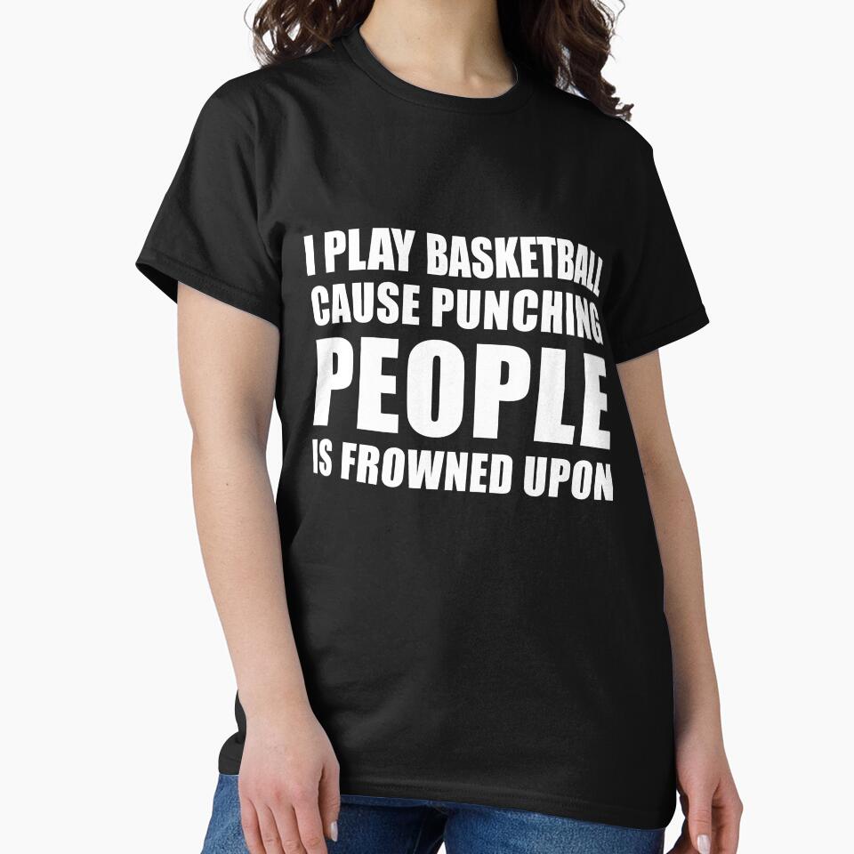 I Play Basketball Cause Punching People is Frowned Upon by TendyTees T-Shirts, Hoodie, Sweatshirt | BlankRebels.com (Image 2)