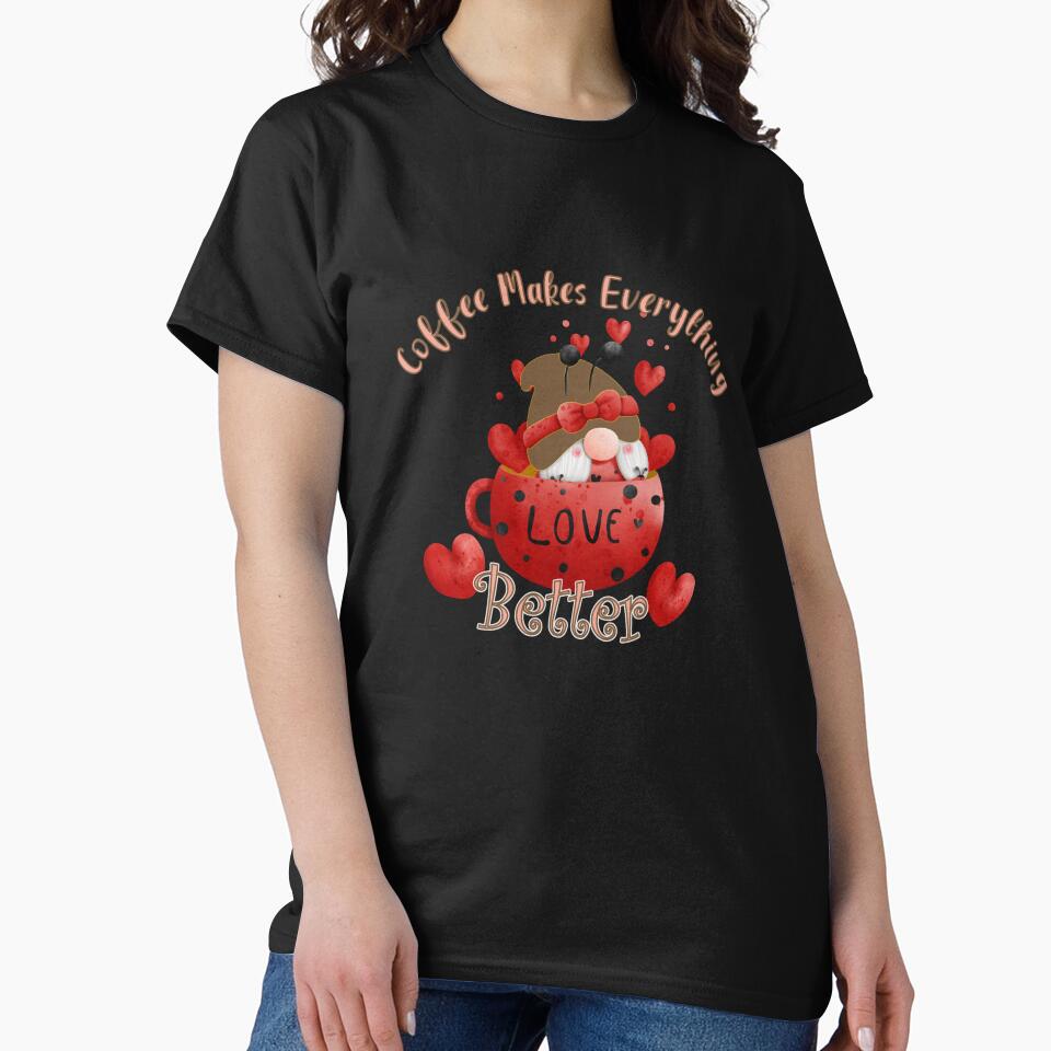 COFFEE MAKES EVERYTHING BETTER - COFFEE AND GNOME DESIGN by KathyNoNoise T-Shirts, Hoodie, Sweatshirt (Image 2)