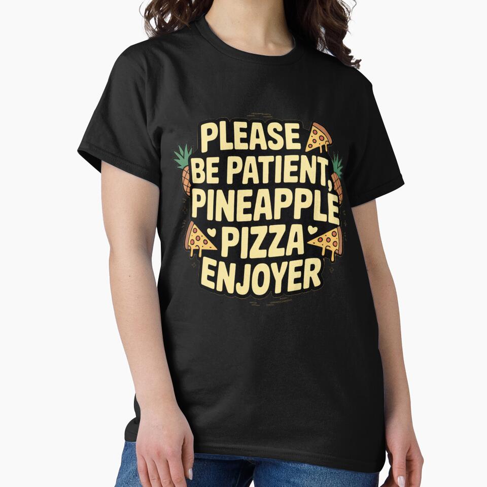 Please Be Patient Pineapple Pizza Enjoyer by MonkiFlipp T-Shirts, Hoodie, Sweatshirt | BlankRebels.com (Image 2)