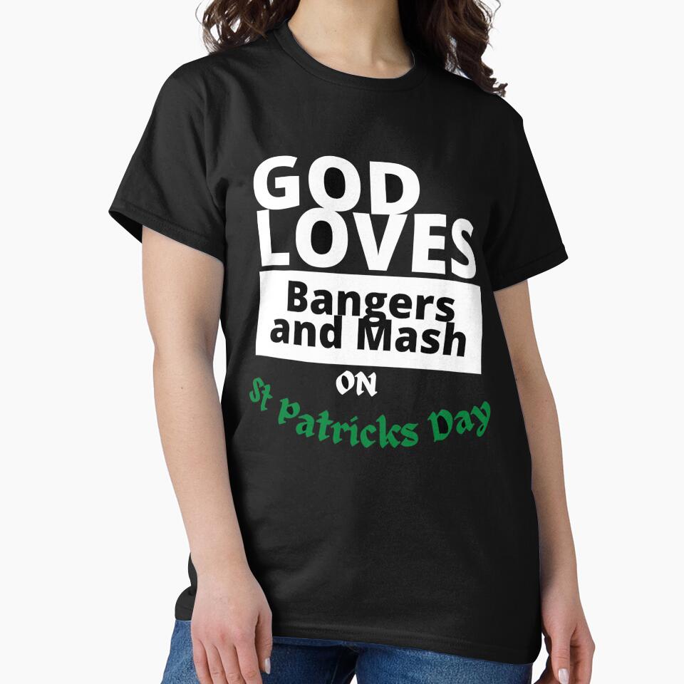 God loves bangers and mash on St Patricks Day by rocklegends99 T-Shirts, Hoodie, Sweatshirt | BlankRebels.com (Image 2)