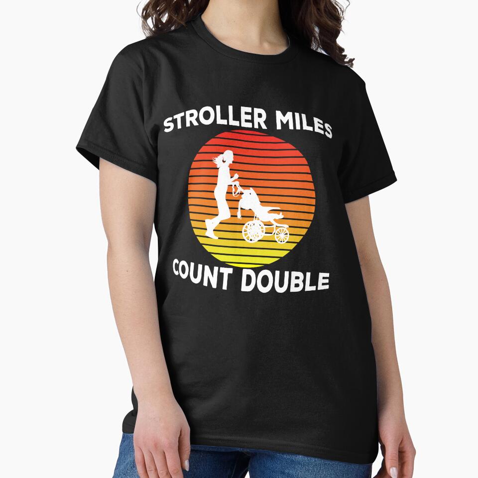 Stroller Miles Count Double / Running Mom / Shirt / Runner Mom Gift / Marathon Mom / Half Marathon Mom / Gift for Runner by CatchUriDesigns