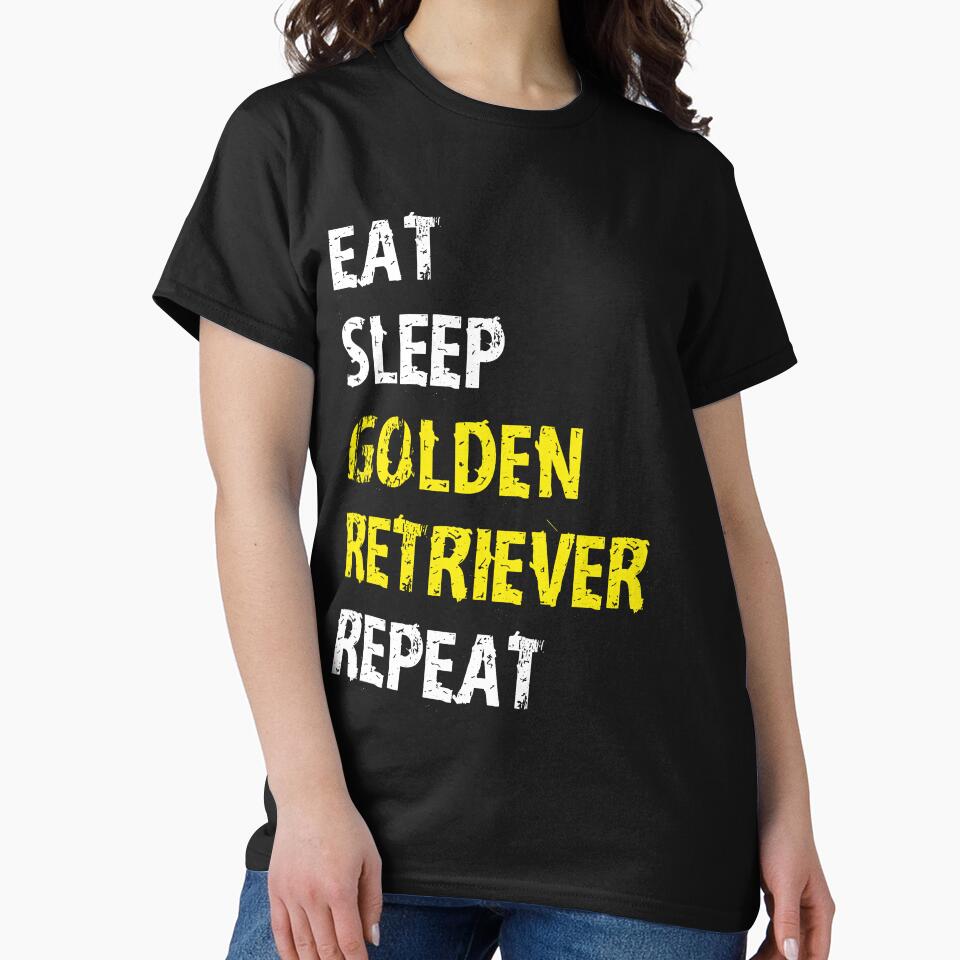 Eat Sleep Golden Retriever Repeat T-Shirt Gift For Dog Pet College Cute Funny Gift Dog Mom  Dad Lover T Shirt Tee by arcadetoystore