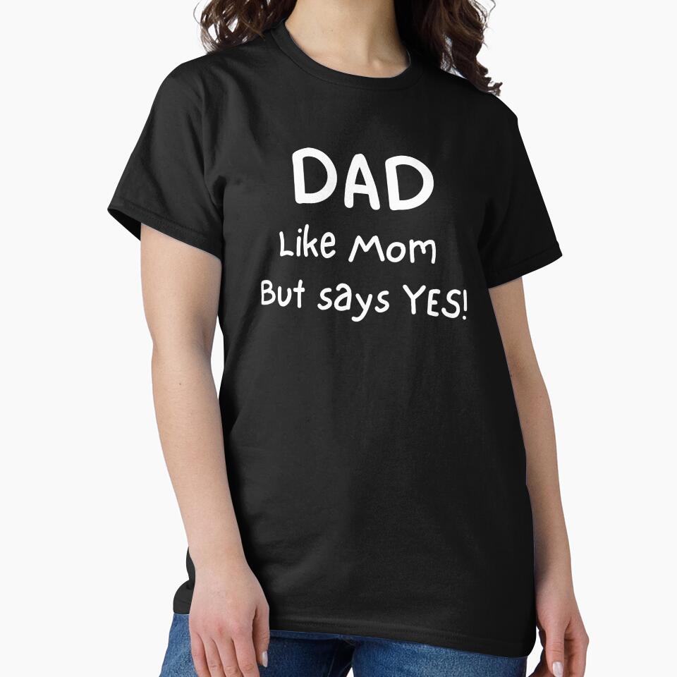 Dad like Mom but says Yes by Mommaspouch T-Shirts, Hoodie, Sweatshirt | BlankRebels.com (Image 2)