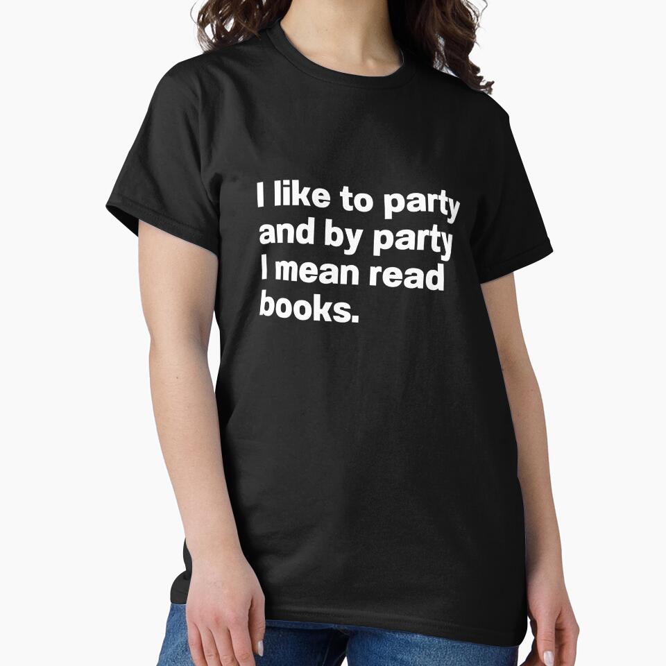 I Like To Party And By Party I Mean Read Books by IntrovertWorld T-Shirts, Hoodie, Sweatshirt | BlankRebels.com (Image 2)