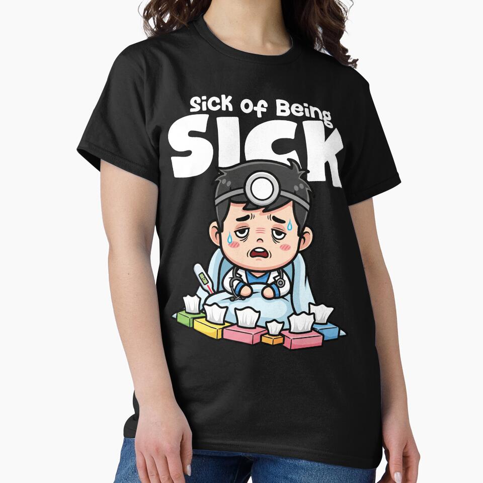 SICK OF BEING SICK - DOCTOR GIFT by KEF Custom T-Shirts, Hoodie, Sweatshirt | BlankRebels.com (Image 2)
