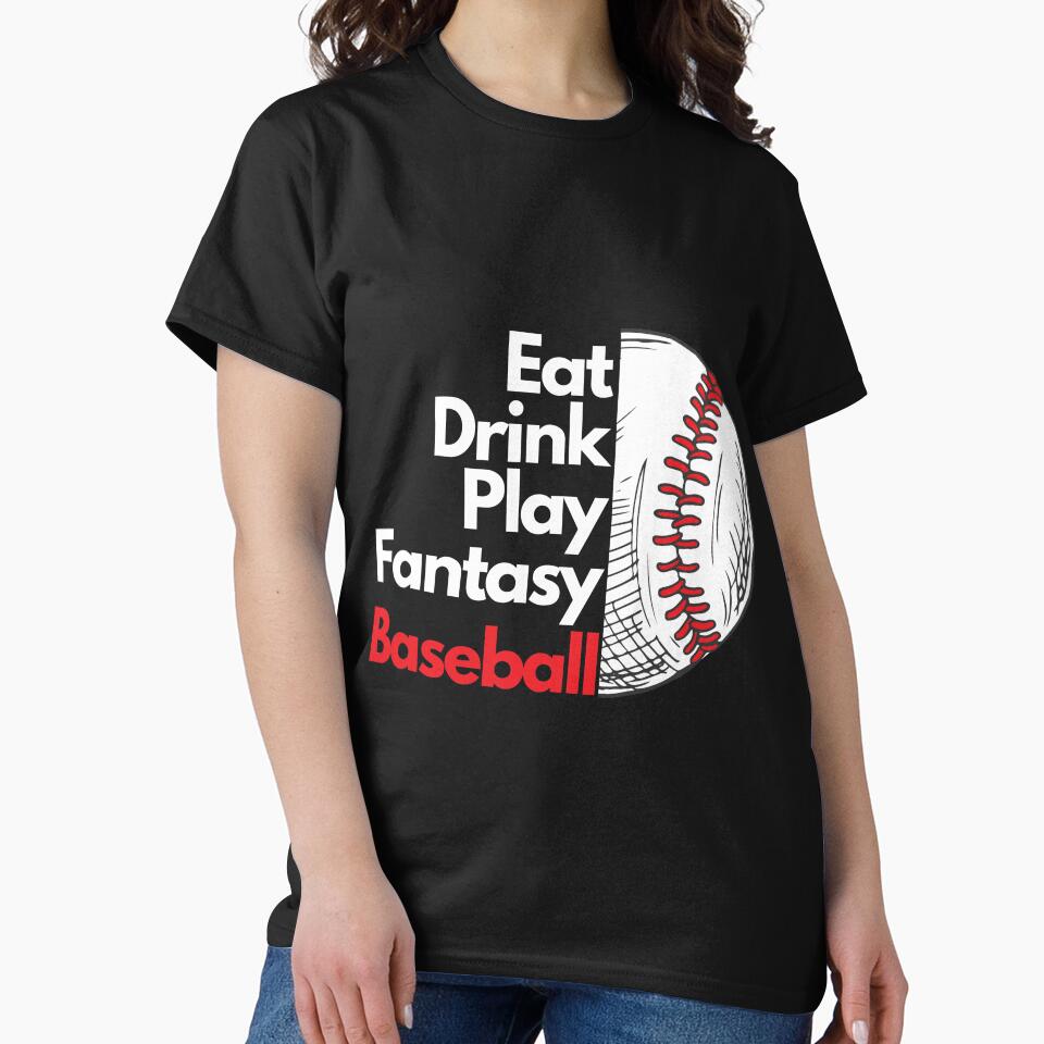 Eat Drink Play Fantasy Baseball T-Shirts, Hoodie, Sweatshirt