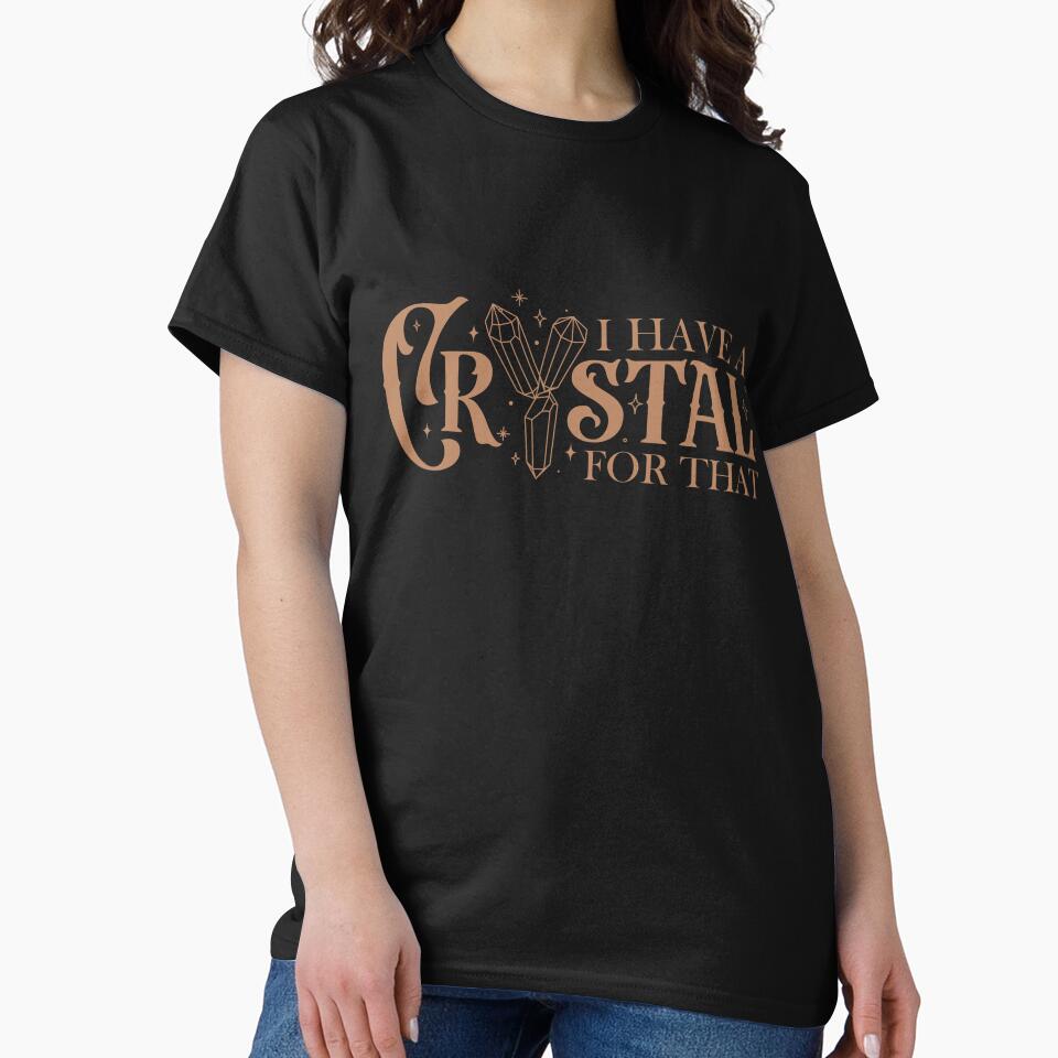 I have a crystal for that by 397HOUSE Your happy time T-Shirts, Hoodie, Sweatshirt | BlankRebels.com (Image 2)