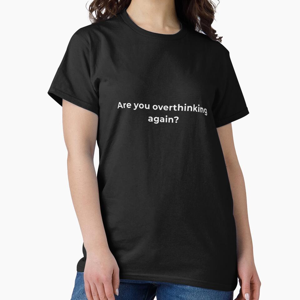 Are You Overthinking Again Shirt - Anxiety Awareness Mental Health Tee - Overthinking Gift (Image 2)
