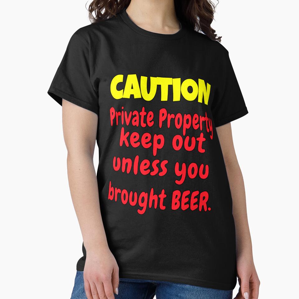 Funny Sarcastic Humor Caution Private Property Keep Out by fantasticdesign T-Shirts, Hoodie, Sweatshirt (Image 2)