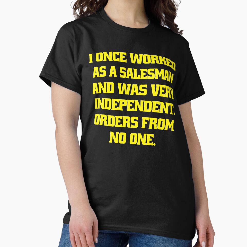 Funny Sarcastic Humor I Once Worked As Salesman Was Very Independent T-Shirts, Hoodie, Sweatshirt