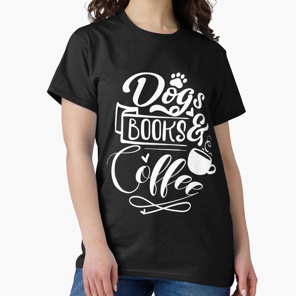 dogs books and coffee by PRB1989 T-Shirts, Hoodie, Sweatshirt | BlankRebels.com (Image 2)