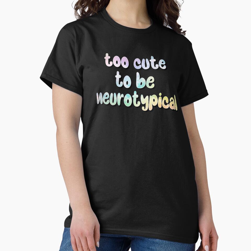 Too Cute to Be Neurotypical – Autism Awareness & Neurodiversity Design – Funny & Positive Gift by... (Image 2)