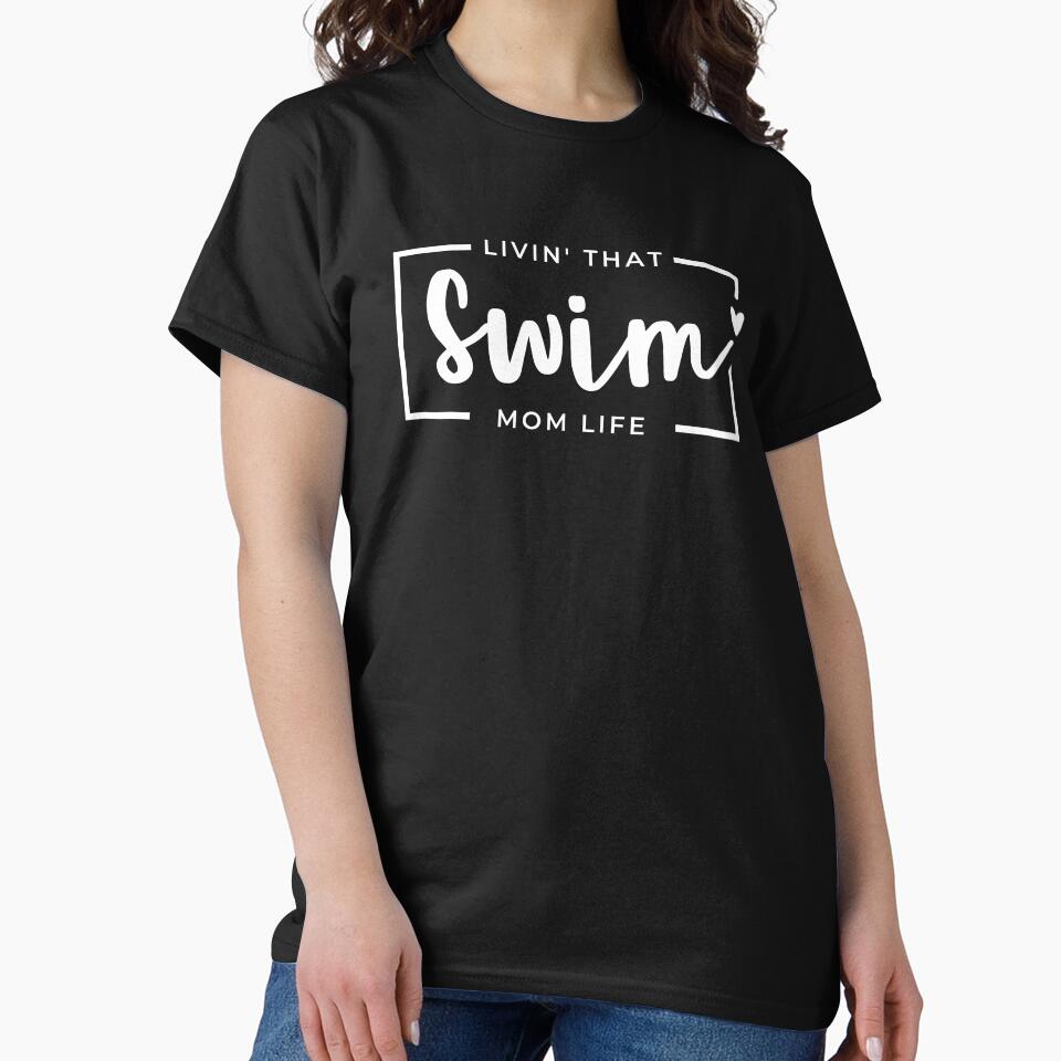 Livin That Swim Mom Life, Swimming Mom, Swimming Mama, Sports Mom Life by singRsong T-Shirts, Hoodie, Sweatshirt (Image 2)