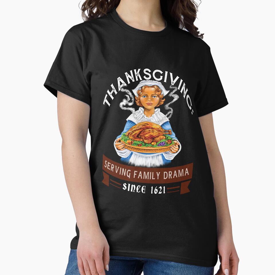 Funny Humor Thanksgiving Day Thanksgiving: Serving Family Drama by fantasticdesign T-Shirts, Hoodie, Sweatshirt (Image 2)