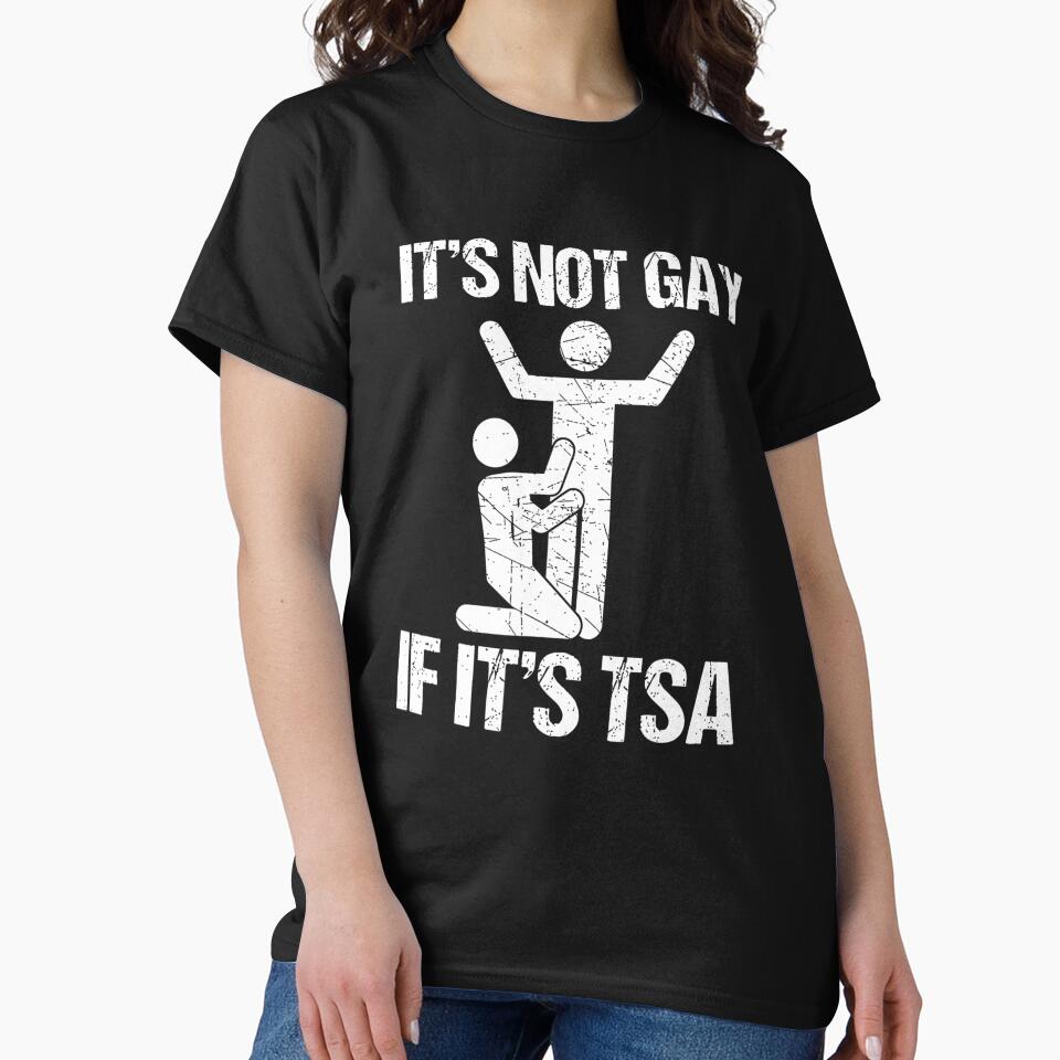 ’S Not Gay If ’S TSA Funny Airport Joke T-Shirts, Hoodie, Sweatshirt