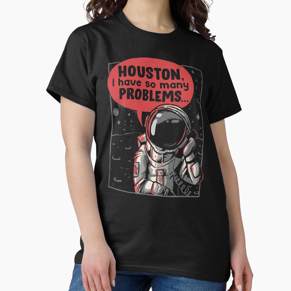 Houston I Have So Many Problems Funny Astronaut by EduEly T-Shirts, Hoodie, Sweatshirt | BlankRebels.com (Image 2)