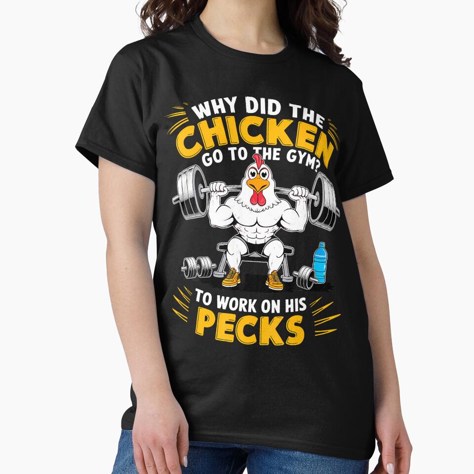 Why Did The Chicken Go To The Gym To Work On His Pecks by DonnieSandra T-Shirts, Hoodie, Sweatshirt (Image 2)