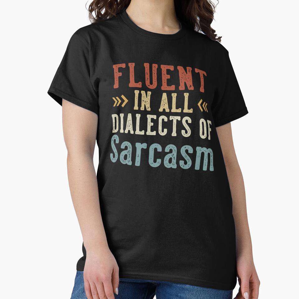 Fluent In All Dialects Of Sarcasm Sarcastic Humor by Aqouiatiqe T-Shirts, Hoodie, Sweatshirt | BlankRebels.com (Image 2)