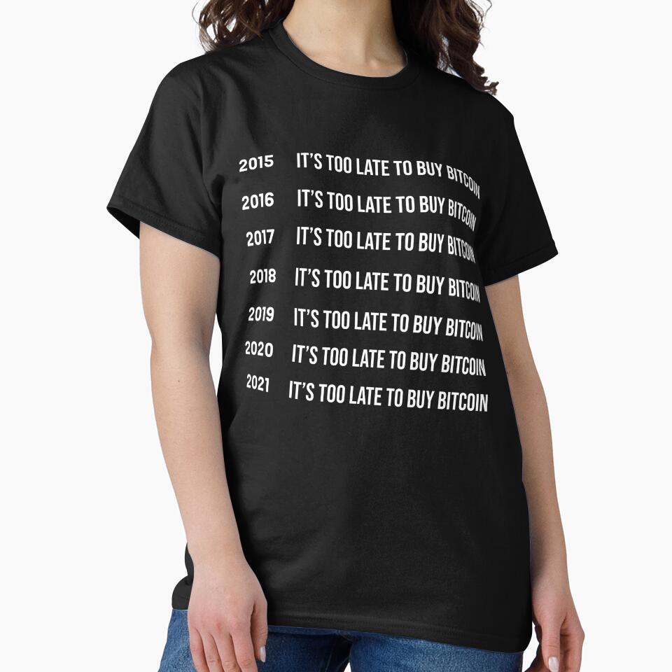 It's too late to buy bitcoin by mikeldabbah T-Shirts, Hoodie, Sweatshirt | BlankRebels.com (Image 2)