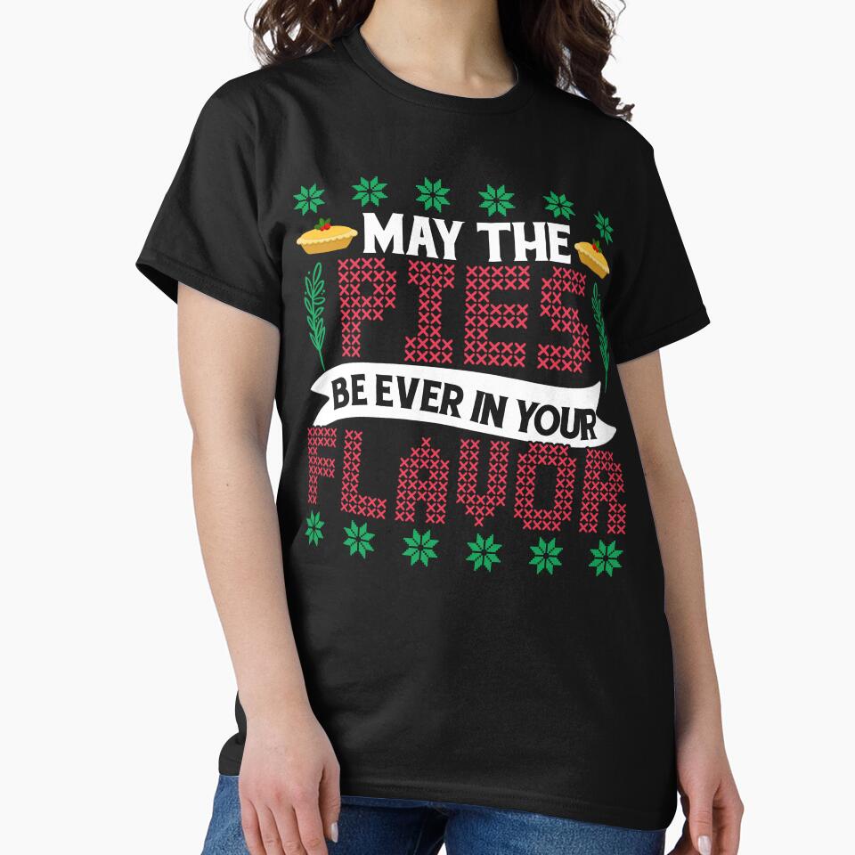 Christmas - Christmas, May The Pies Be Ever In Your Flavor by UnknownArtistt T-Shirts, Hoodie, Sweatshirt (Image 2)