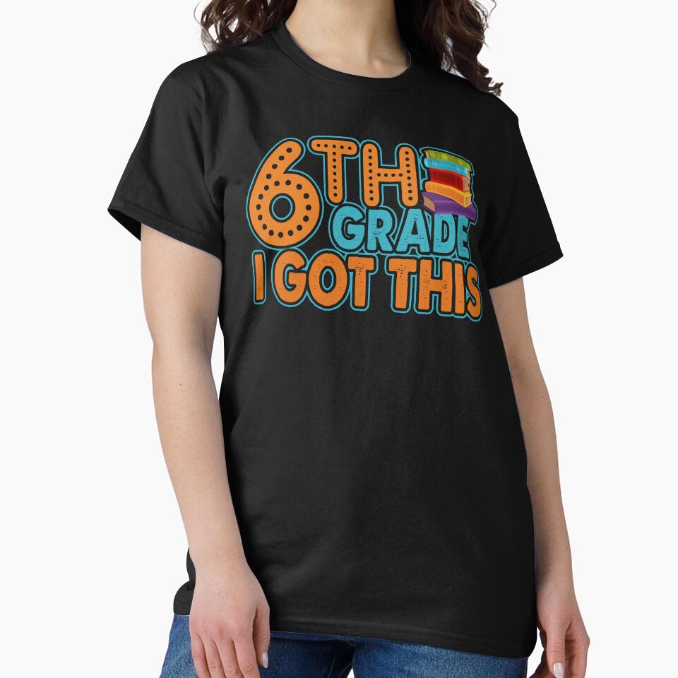 Teacher - 6th Grade Teacher I Got This by UnknownArtistt T-Shirts, Hoodie, Sweatshirt | BlankRebels.com (Image 2)