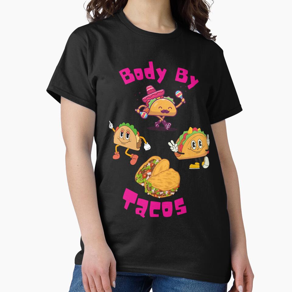 Body by Tacos by Sandy Shiner-Swanson T-Shirts, Hoodie, Sweatshirt | BlankRebels.com (Image 2)
