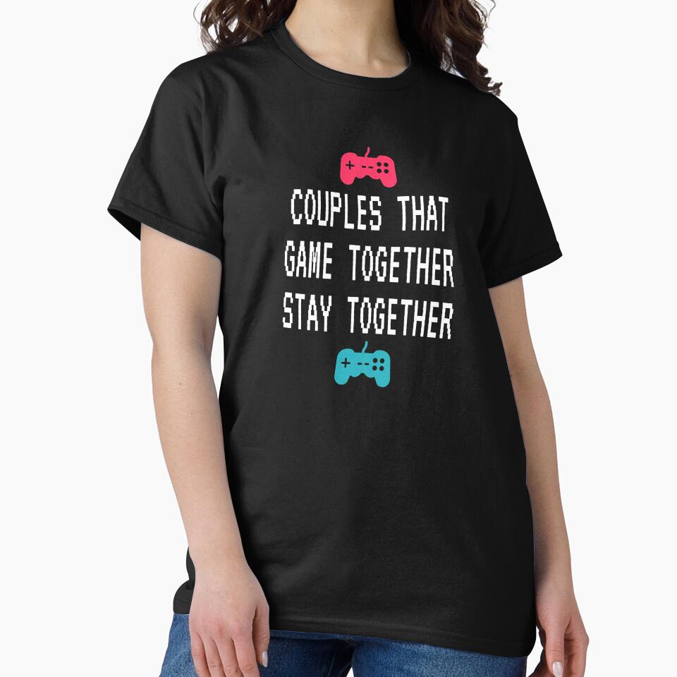 Couples That Game Together, Stay Together - Fun Gaming Couple by madtoyman T-Shirts, Hoodie, Sweatshirt (Image 2)