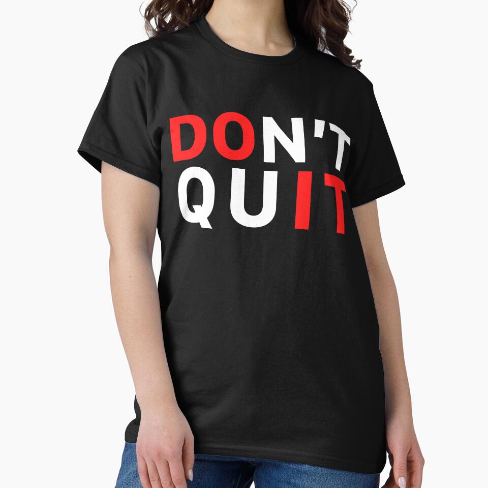 Funny Motivational Quotes Do Not Quit, Just Do It by monica1059 T-Shirts, Hoodie, Sweatshirt | BlankRebels.com (Image 2)