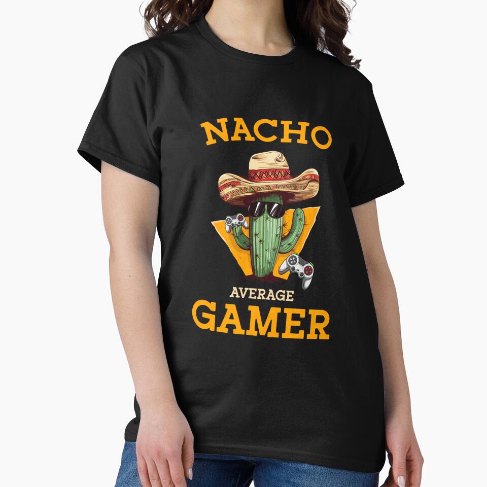 Nacho Average Gamer Video Game Player Funny Mexican Gaming T-Shirts, Hoodie, Sweatshirt