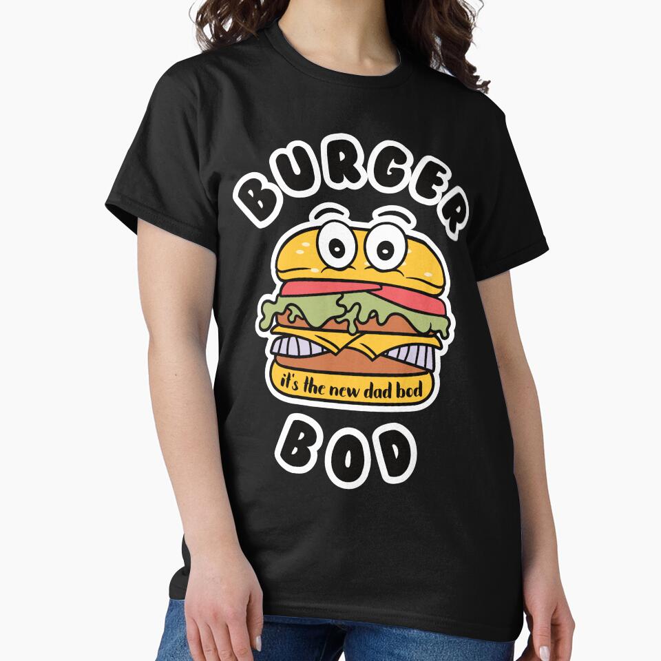 Funny Burger: Burger Bod Is The New Dad Bod by Happy Puppy Print On Demand T-Shirts, Hoodie, Sweatshirt (Image 2)