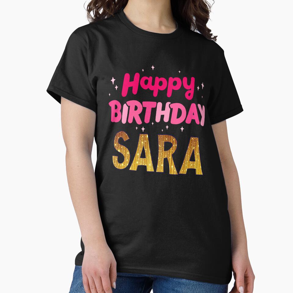 Happy birthday sara custom name sara by Amelia ART G T-Shirts, Hoodie, Sweatshirt | BlankRebels.com (Image 2)