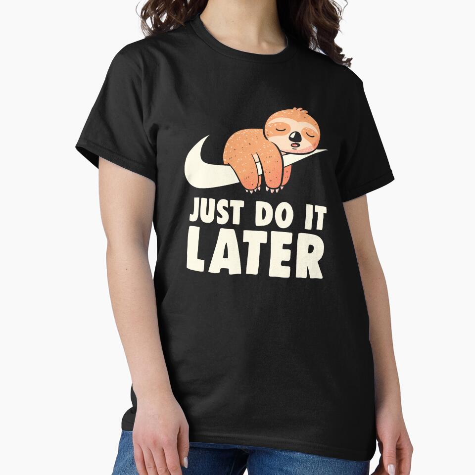 Just Do It Later - Funny Cute Lazy Sloth Gift by koalateess