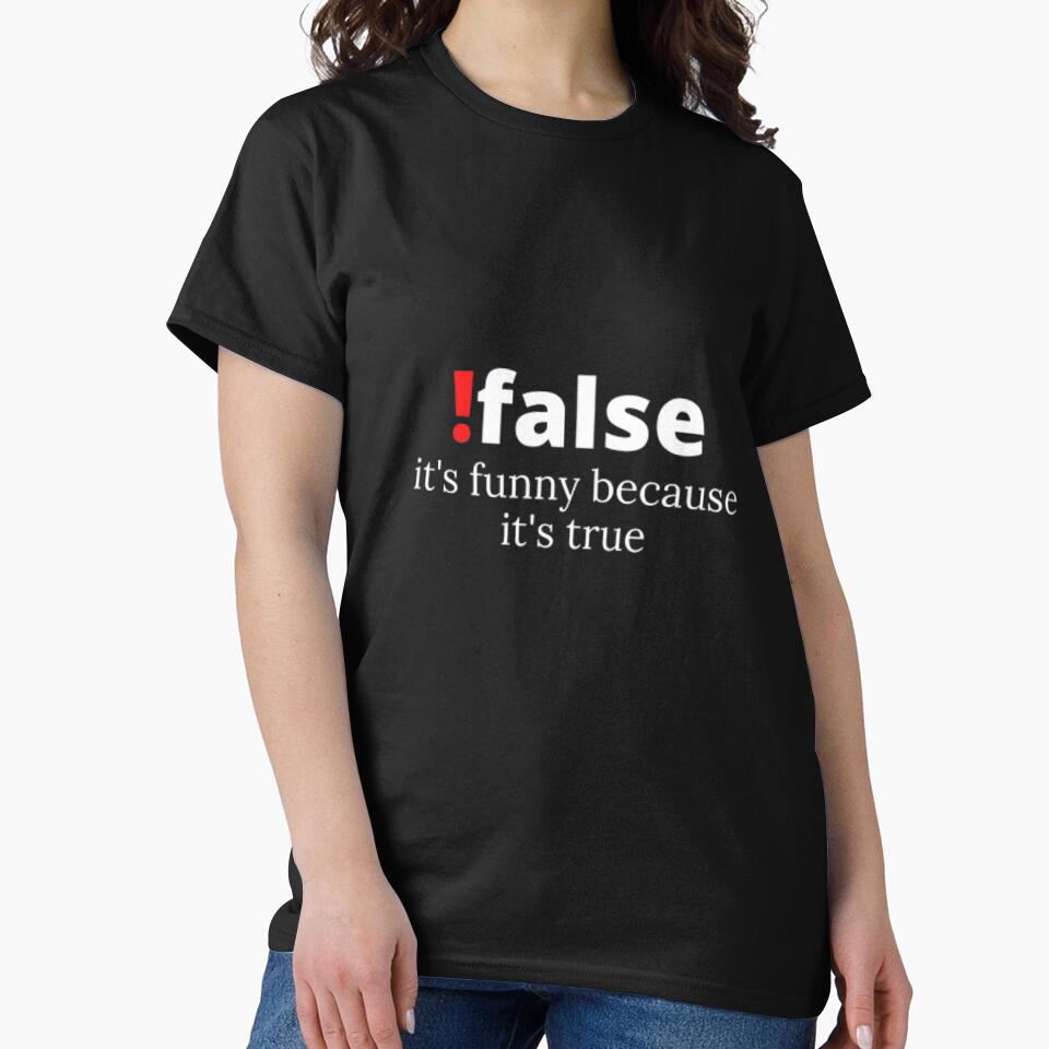 Programmer Joke !FALSE It's Funny Because It's True T-Shirt: Programmer Humor T Shirt ,  Funny False... (Image 2)