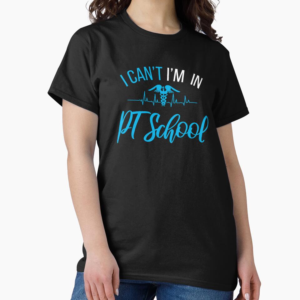 Can't I'M In Pt School , Physical therapySchool , PTPhysical therapy student Gift by majidkacm T-Shirts,... (Image 2)