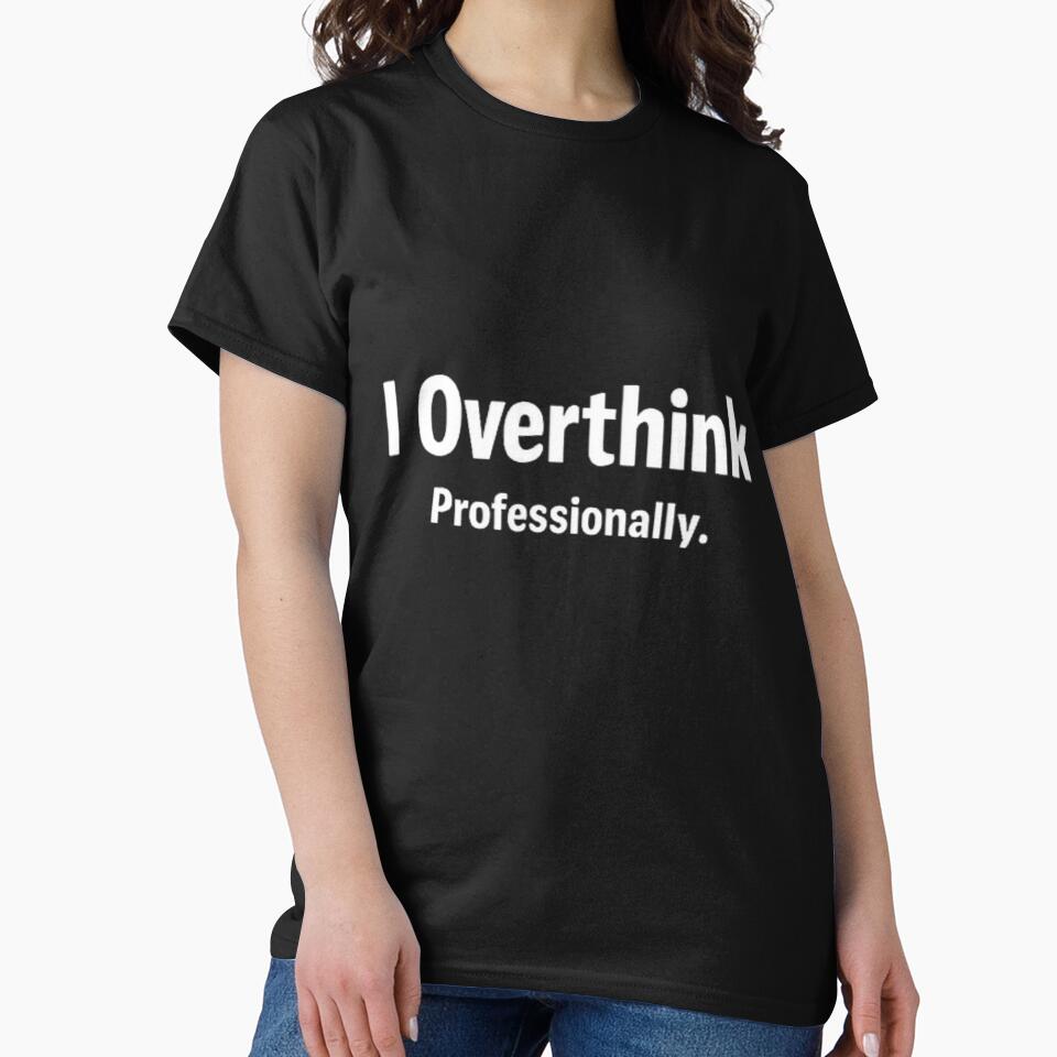 I Overthink Professionally Funny Overthinking Quote Shirt by Amr Darwish Graphic designer Hoodie, Sweatshirt (Image 2)