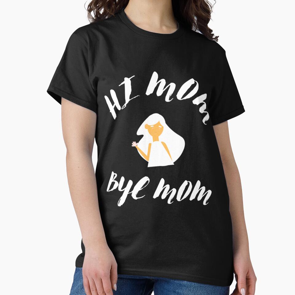 HI MOM BYE MOM - CUTE by MammClothingg T-Shirts, Hoodie, Sweatshirt | BlankRebels.com (Image 2)