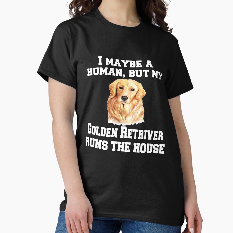 Golden Retriever Dog Pet Owner II Maybe A Human, But My Golden Retriever Runs The House! by fantasticdesign... (Image 2)