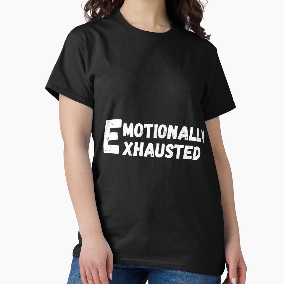 Emotionally exhausted by PF-creations T-Shirts, Hoodie, Sweatshirt | BlankRebels.com (Image 2)