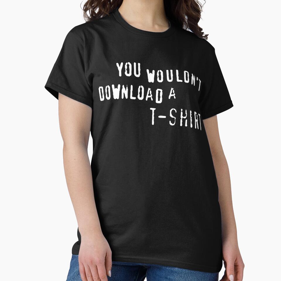 You Wouldn'T Download Anti Piracy Internet Pirate Meme T-Shirts, Hoodie, Sweatshirt