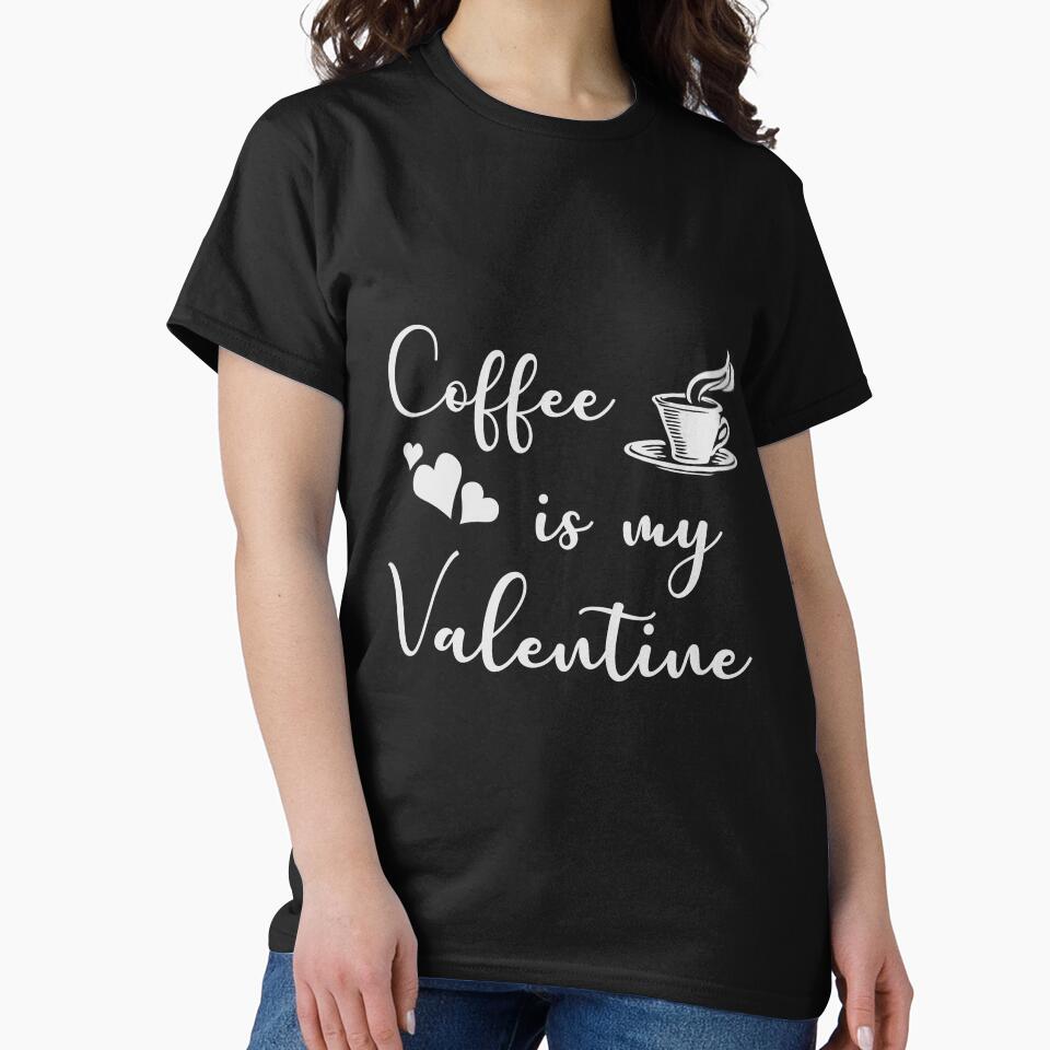 Coffee is my Valentine by iskapa T-Shirts, Hoodie, Sweatshirt | BlankRebels.com (Image 2)