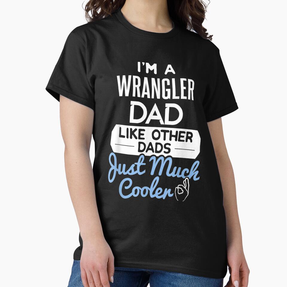 Cool Fathers Day Wrangler Dad by charissamo77 T-Shirts, Hoodie, Sweatshirt | BlankRebels.com (Image 2)