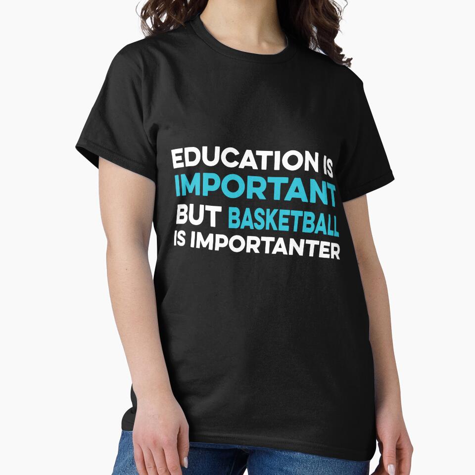 Education is Important but Basketball is Importanter by TendyTees T-Shirts, Hoodie, Sweatshirt | BlankRebels.com (Image 2)