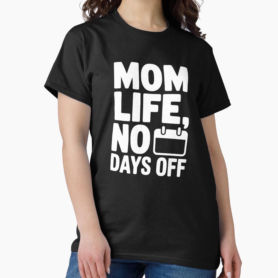 Mom Life, No Days Off by theartfulaspie T-Shirts, Hoodie, Sweatshirt | BlankRebels.com (Image 2)