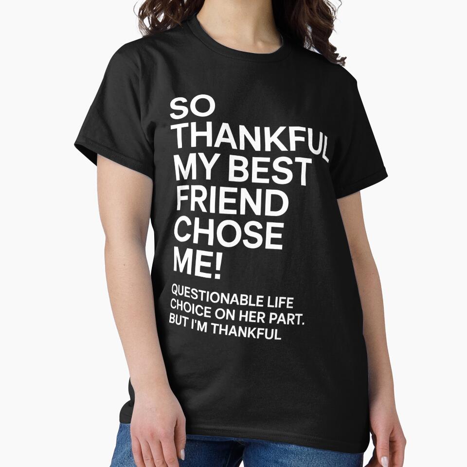 Funny Best Friend Shirt – So Thankful My Best Friend Chose Me Friendship Humor Tee by PosiMCreations Hoodie,... (Image 2)