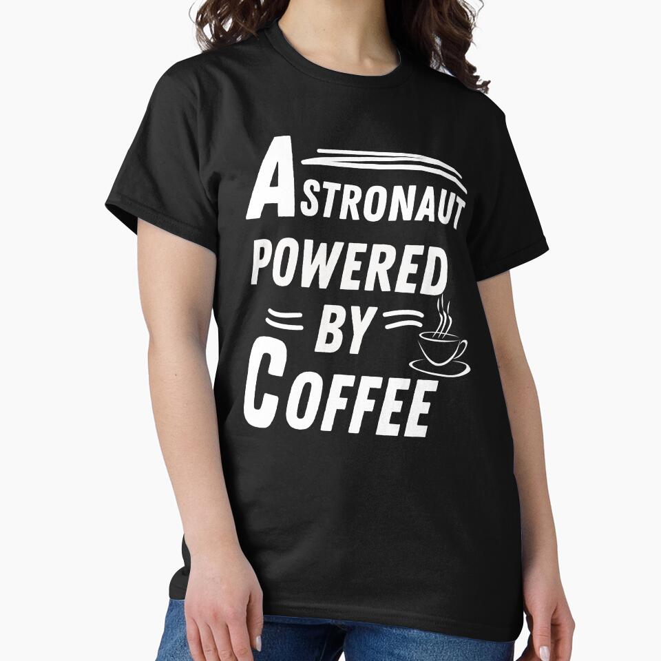 Astronaut powered by coffee by annoying-shirts Hoodie, Sweatshirt | BlankRebels.com (Image 2)